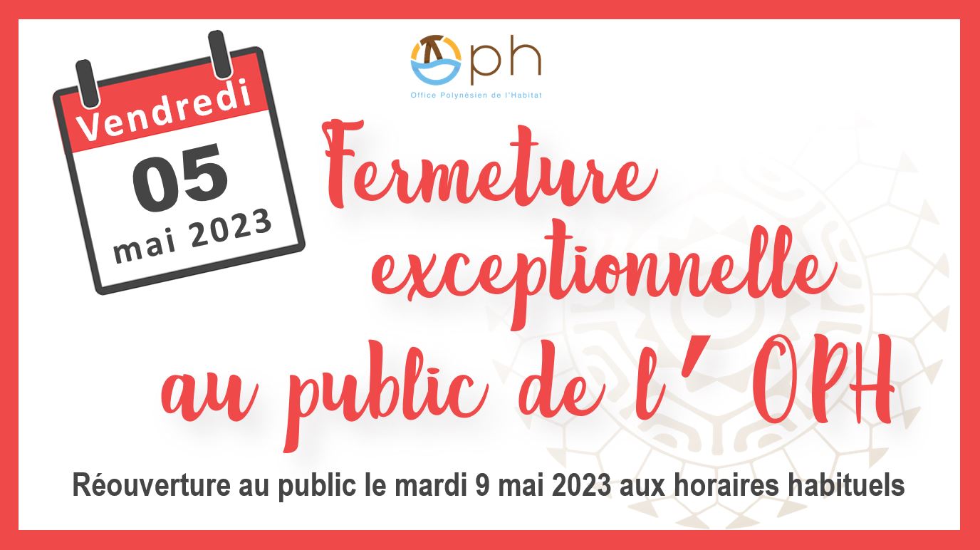 FERMETURE EXCEPTIONNELLE DE L'OPH